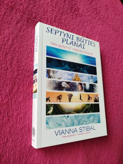 Teta gydymas. Septyni Būties Planai. - Vianna Stibal, knyga 1