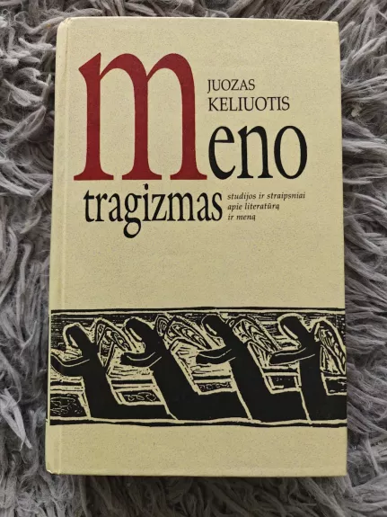 Meno tragizmas: studijos ir straipsniai apie literatūrą ir meną