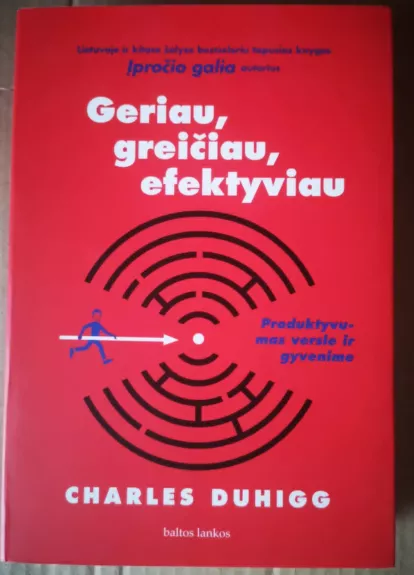 Geriau, greičiau, efektyviau. Produktyvumas versle ir gyvenime - Charles Duhigg, knyga 1