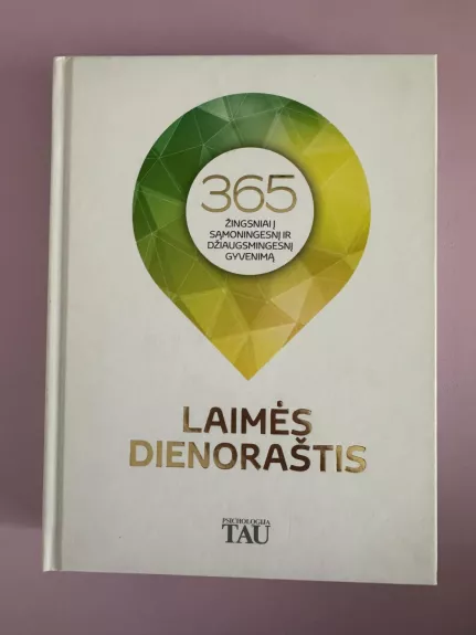 Laimės dienoraštis: 365 žingsniai į sąmoningesnį ir džiaugsmingesnį gyvenimą - Rūta Ignatė, knyga 1