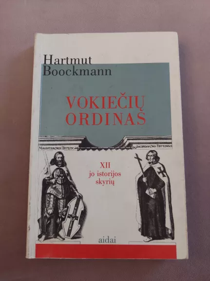 Vokiečių ordinas. XII jo istorijos skyrių - Hartmut Boockmann, knyga