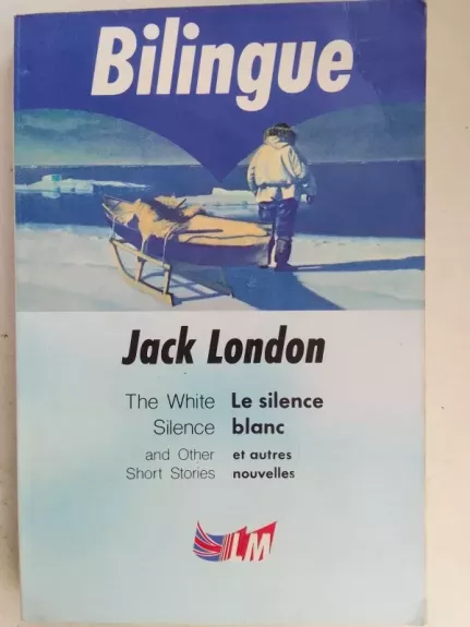 The white silence and other short stories - Le silence blanc et autres nouvelles - Bilingue