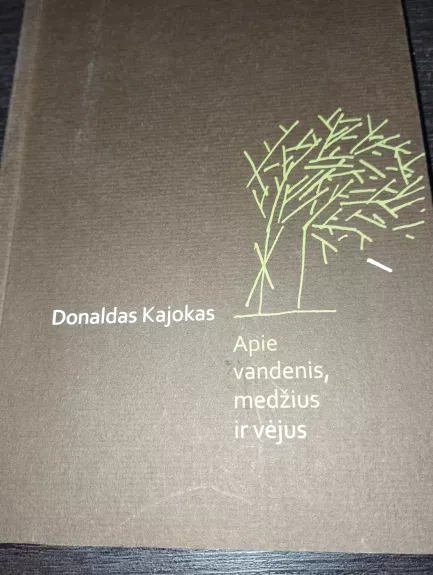 Apie vandenis, medžius ir vėjus - Donaldas Kajokas, knyga