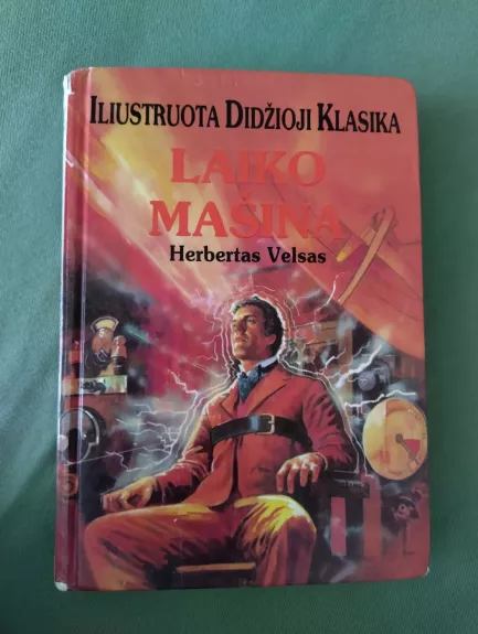 Laiko mašina. Iliustruota didžioji klasika