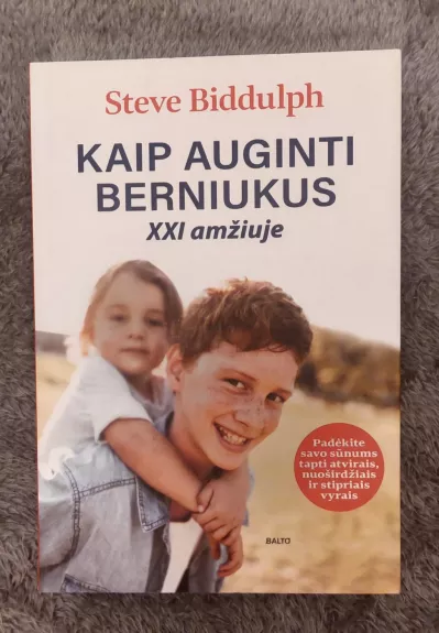 Kaip auginti berniukus XXI amžiuje - Steve Biddulph, knyga 1