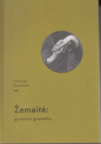 Žemaitė: gyvenimo gramatika - Viktorija Daujotytė, knyga
