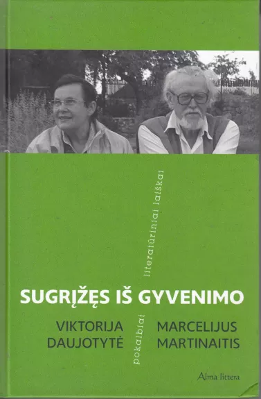 Sugrįžęs iš gyvenimo. Pokalbiai. Literatūros laiškai - Viktorija Daujotytė, Marcelijus Martinaitis, knyga