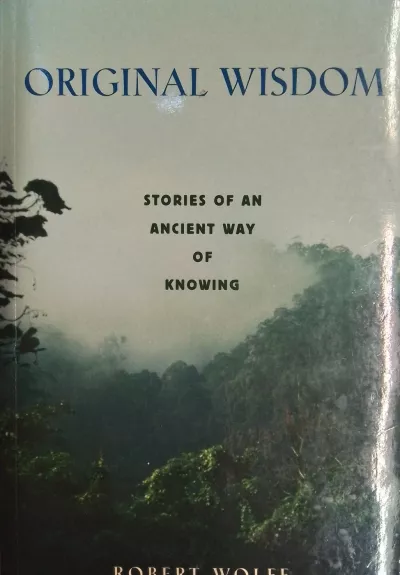 Original Wisdom: Stories of an Ancient Way of Knowing