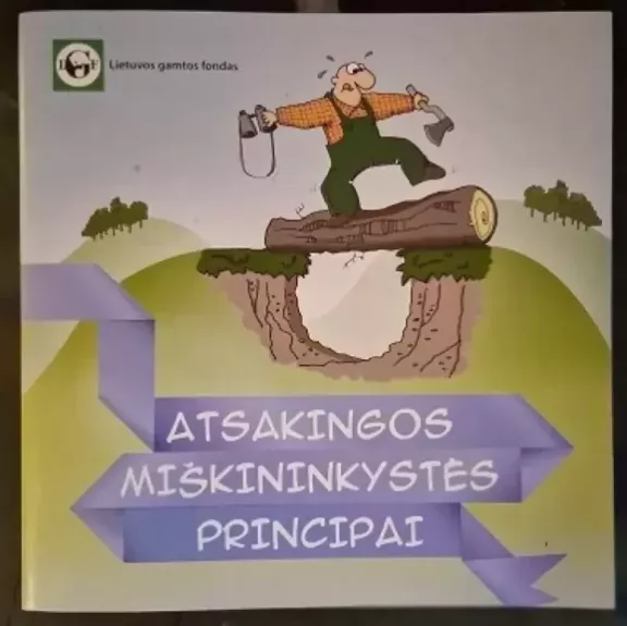Atsakingos miškininkystės principai - Danas Augutis, Darius Stončius, knyga