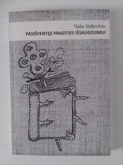 Vladas Statkevičius. Pasišventęs praeities išsaugojimui