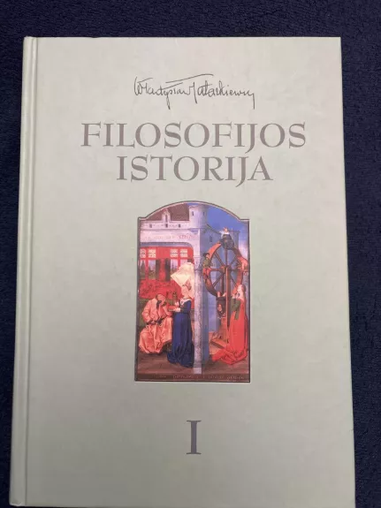 Filosofijos istorija I - Wladyslaw Tatarkiewicz, knyga