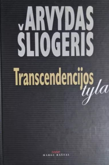 Transcendencijos tyla - Arvydas Šliogeris, knyga