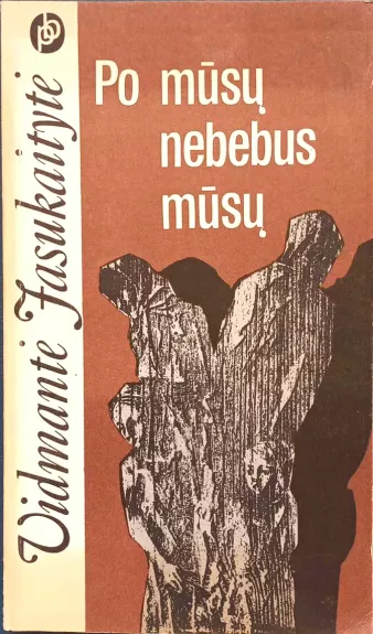 Po mūsų nebebus mūsų