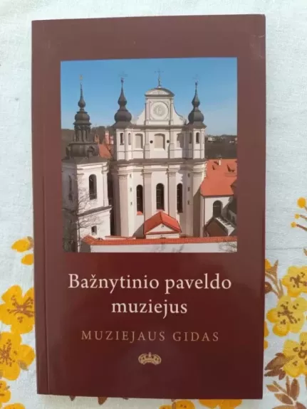 Bažnytinio paveldo muziejus. Muziejaus gidas