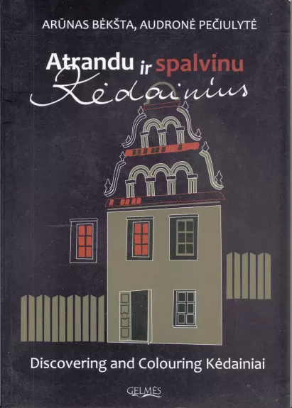 Atrandu ir spalvinu Kėdainius