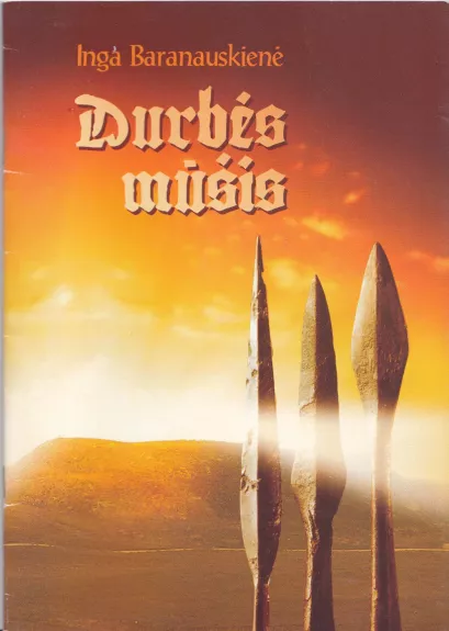 Durbės mūšis: istorija, priežastys, pasekmės - Inga Baranauskienė, knyga