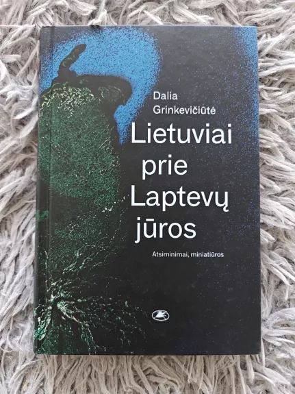 Lietuviai prie Laptevų jūros - Dalia Grinkevičiūtė, knyga