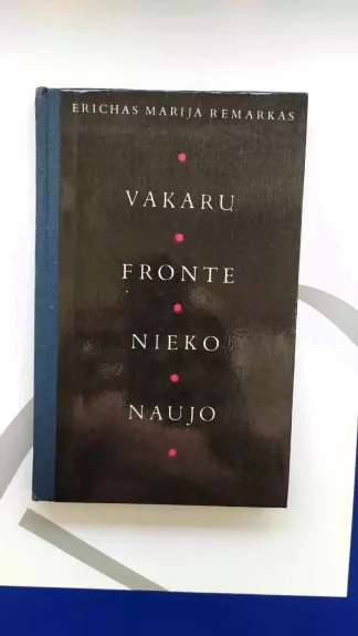 Vakarų fronte nieko naujo - Erichas Marija Remarkas, knyga