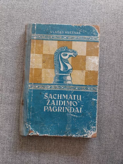 Šachmatų žaidimo pagrindai - V. Mikėnas, knyga