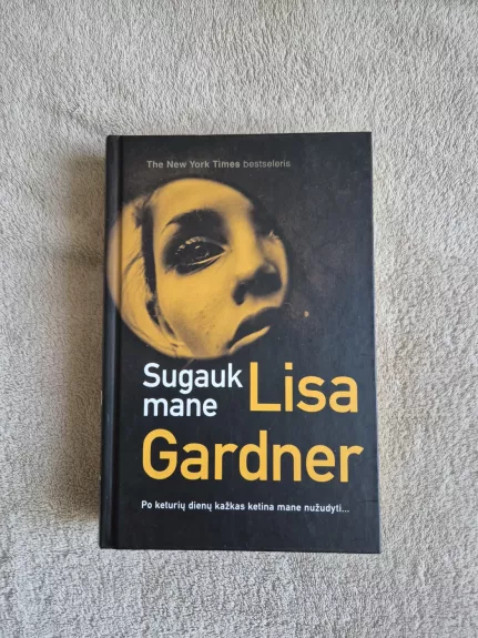 Sugauk mane - Lisa Gardner, knyga