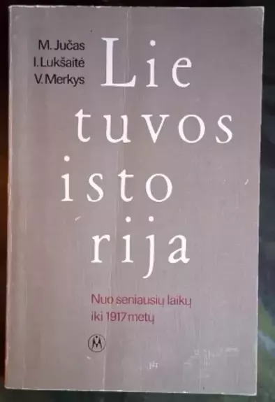 Lietuvos istorija. Nuo seniausių laikų iki 1917 metų