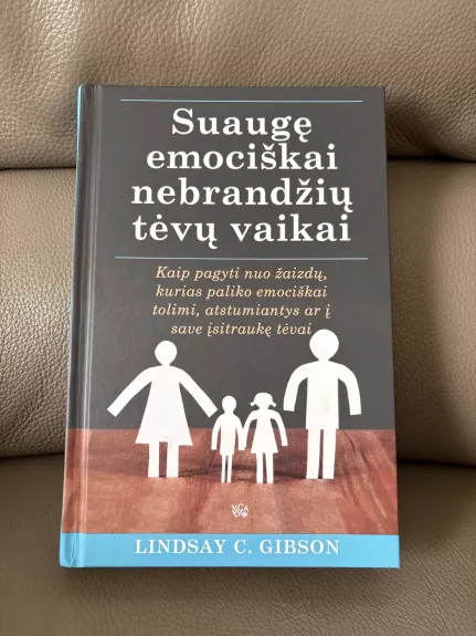 Saugę emociškai nebrandžių tėvų vaikai - Lindsay C. Gibson, knyga 1