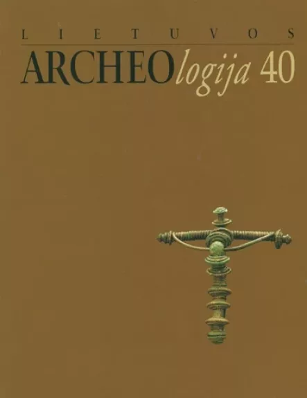 Lietuvos archeologija T. 40 - Autorių Kolektyvas, knyga