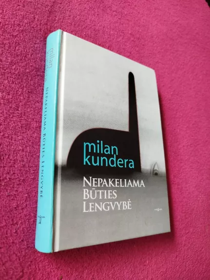 Nepakeliama būties lengvybė - Milan Kundera, knyga 1