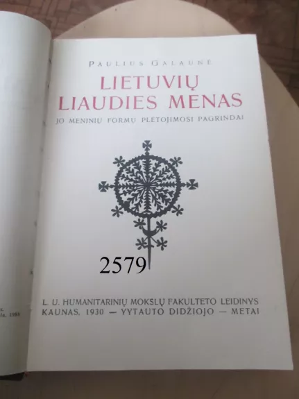 Lietuvių liaudies menas ir jo meninių formų plėtojimosi pagrindai. - Paulius Galaunė, knyga 1