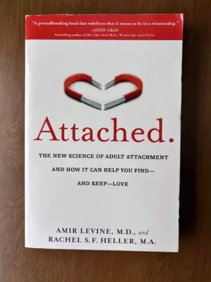Attached: The New Science of Adult Attachment and How It Can Help You Find and Keep Love - Amir Levine Rachel S F Heller, knyga