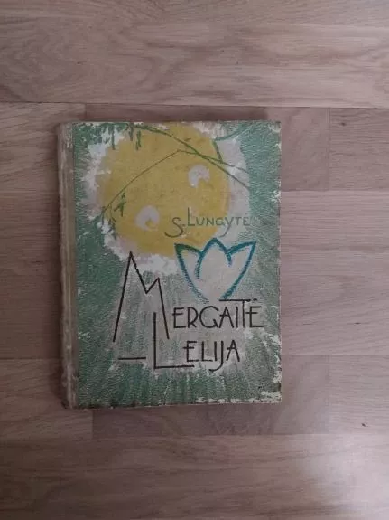 Mergaitė Lelija - S. Lungytė, knyga