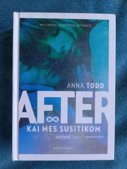 After. Kai mes susitikom - Todd Anna, knyga 1