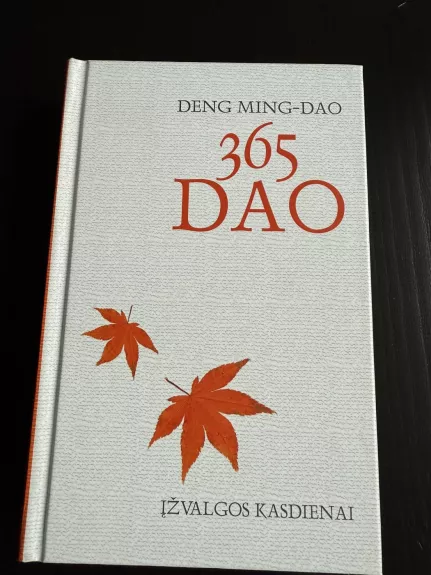 365 DAO Įžvalgos kasdienai - Deng Ming-Dao, knyga 1