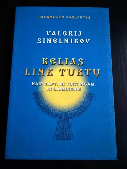 Kelias link turtų. Kaip tapti ir turtingam, ir laimingam - V. Albisetti, knyga 1