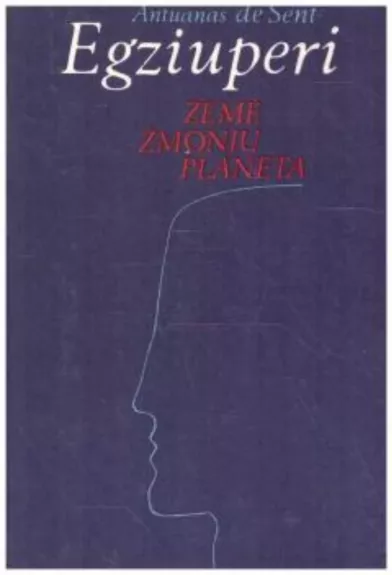 Žemė žmonių planeta - Antoine de Saint-Exupéry, knyga