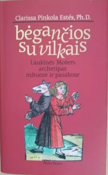 Bėgančios su vilkais - Clarissa Pinkola Estes, knyga