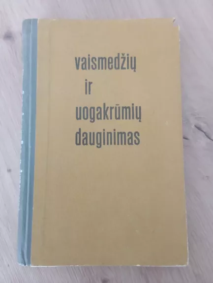 Vaismedžių ir uogakrūmių dauginimas - Algimantas Kviklys, knyga