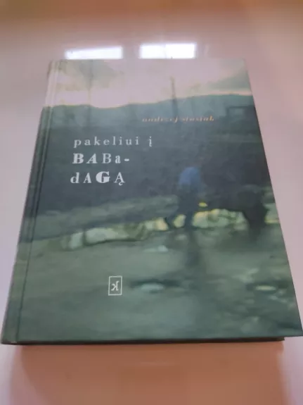 Pakeliui į Babadagą - Andzej Stasiuk, knyga 1