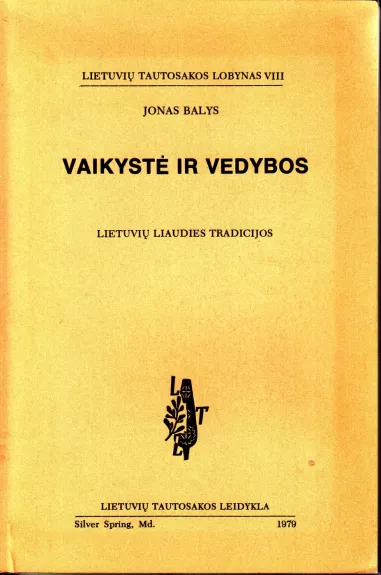 Vaikystė ir vedybos. Lietuvių liaudies tradicijos - Jonas Balys, knyga
