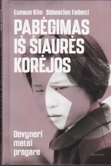 Pabėgimas iš Šiaurės Korėjos: devyneri metai pragare