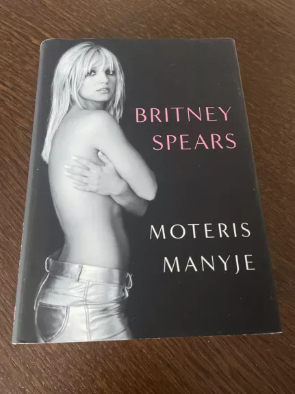 Moteris manyje - Britney Spears, Lynne  Spears, knyga 1