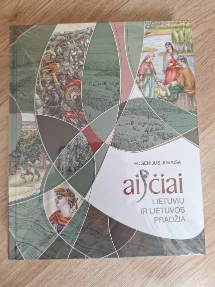 Aisčiai. Lietuvių ir Lietuvos pradžia - Eugenijus Jovaiša, knyga 1