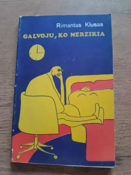 Galvoju, ko nereikia