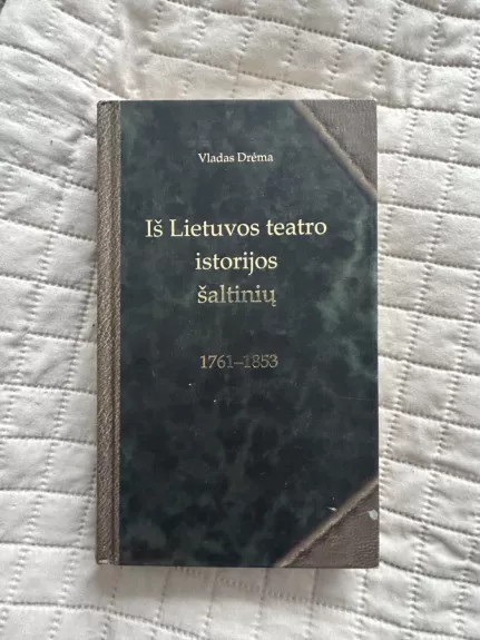Iš Lietuvos teatro istorijos šaltinių 1761-1853