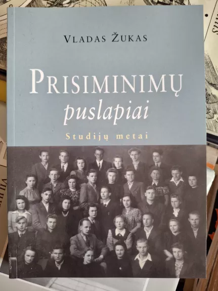 Prisiminimų puslapiai: studijų metai. 1 knyga