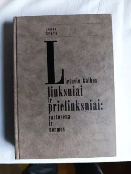Lietuvių kalbos linksniai ir prielinksniai: vartosena ir normos