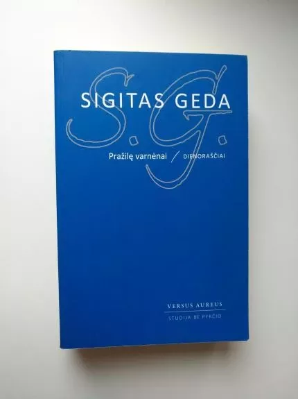 Sigitas Geda. Pražilę varnėnai: dienoraščiai