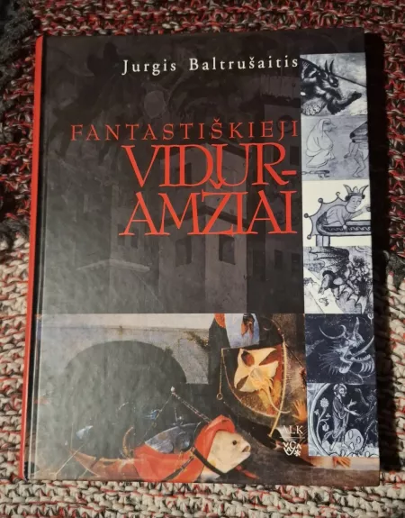 Fantastiškieji viduramžiai. Antika ir egzotizmai gotikos mene - Jurgis Baltrušaitis, knyga 1