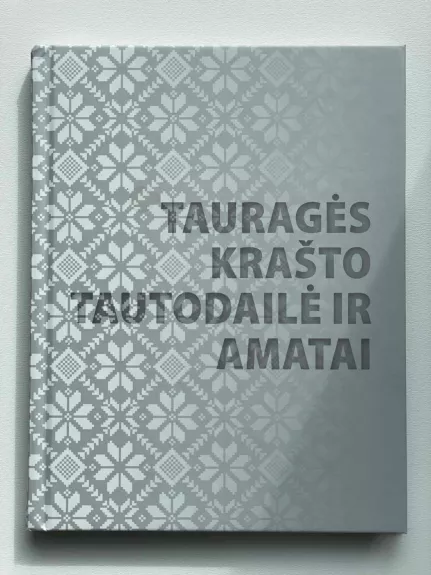 Tauragės krašto tautodailė ir amatai