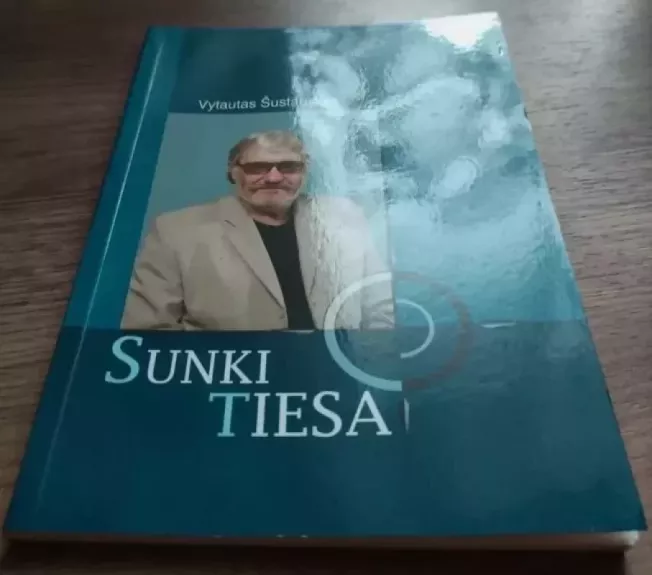 Sunki tiesa - Vytautas Šustauskas, knyga